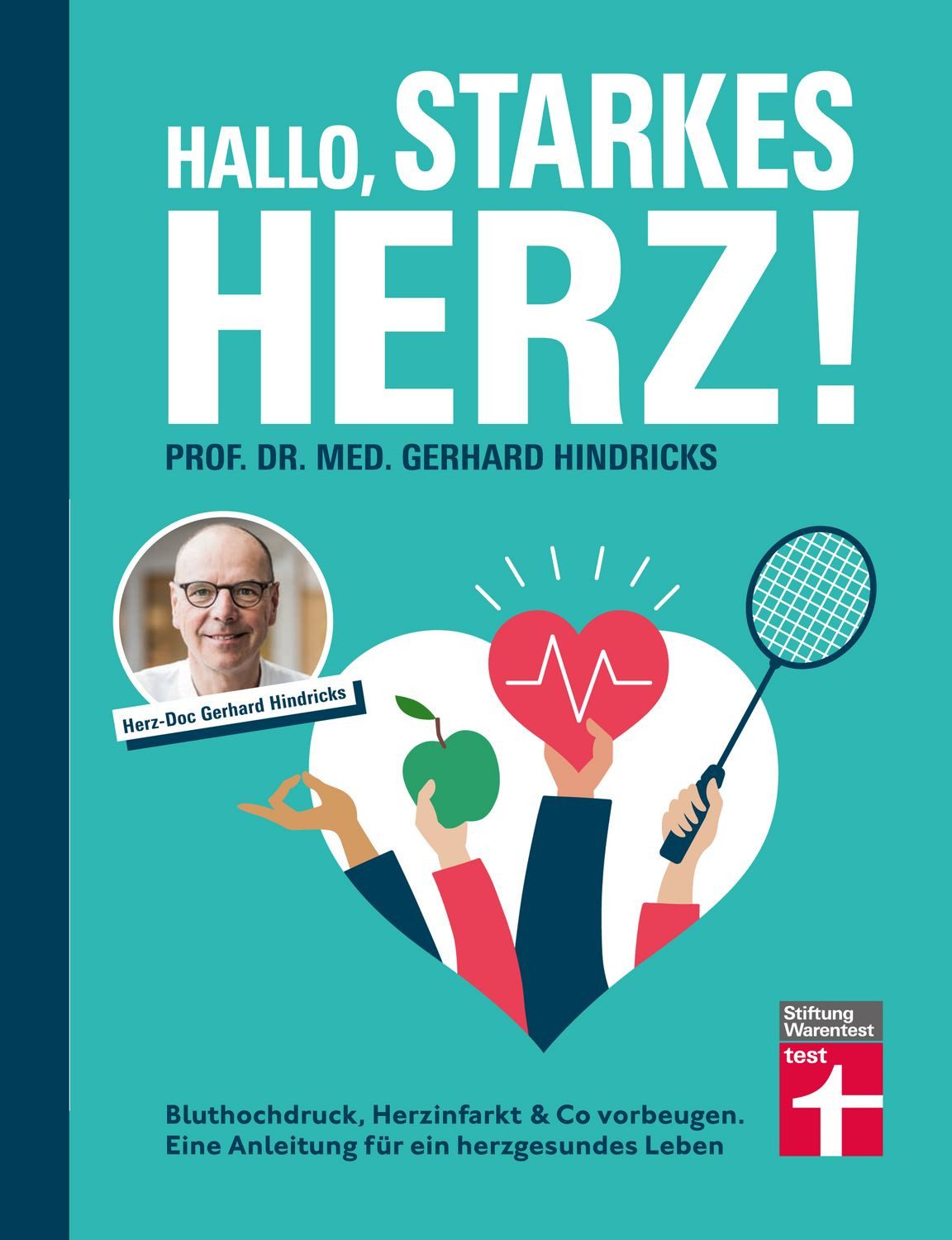Hallo, starkes Herz! Bluthochdruck, Herzinfarkt & Co vorbeugen, Eine / Gerhard Hindricks