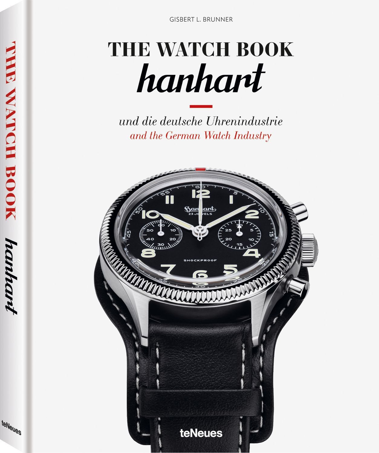 The Watch Book: Hanhart und die deutsche Uhrenindustrie / Hanhart and / Gisbert L. Brunner