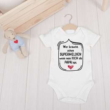 Shirtracer Shirtbody Wer braucht schon Superhelden wenn man dich als Papa hat Papa