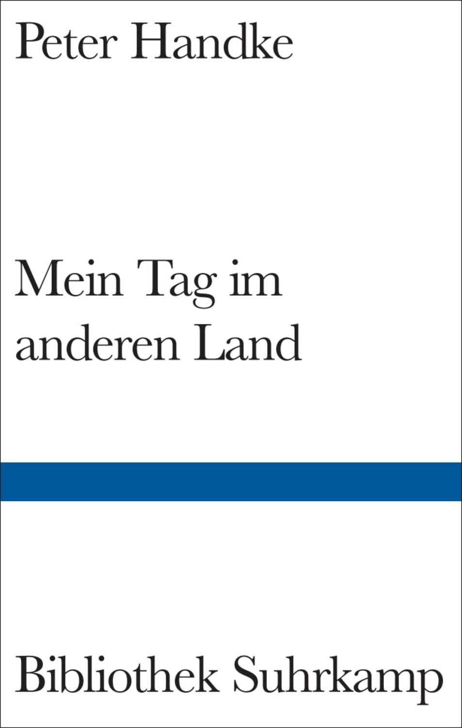 Mein Tag im anderen Land / Peter Handke