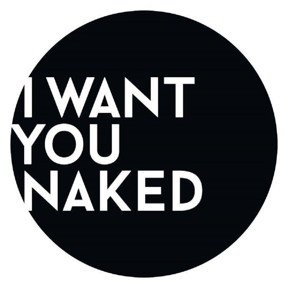 I WANT YOU NAKED