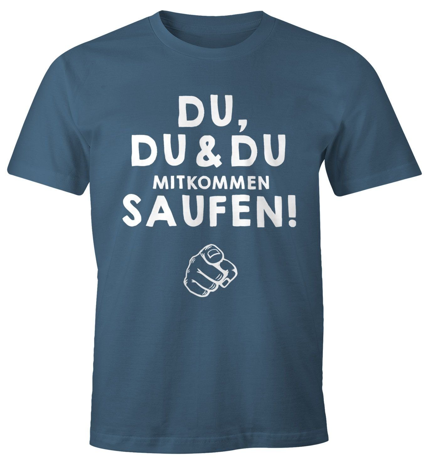 MoonWorks & Saufen Herren Moonworks® Du,du mitkommen mit blau T-Shirt Print Print-Shirt du Fun-Shirt