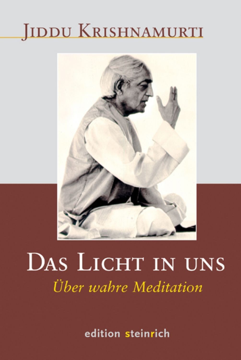 Das Licht in uns / Krishnamurti Jiddu, Christine Bendner