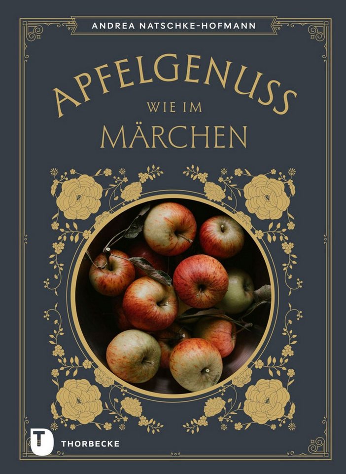 Apfelgenuss wie im Märchen Die schönsten Märchen & Rezepte mit Äpfeln / Andrea Natschke-Hofmann