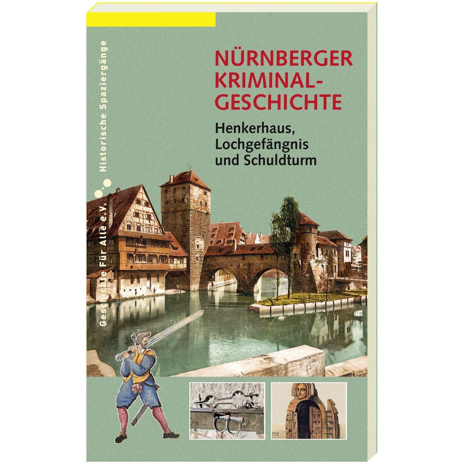 Sachbuch Nürnberger Kriminalgeschichte. Henkerhaus, Lochgefängnis und Schuldtur Magdalena Prechsl