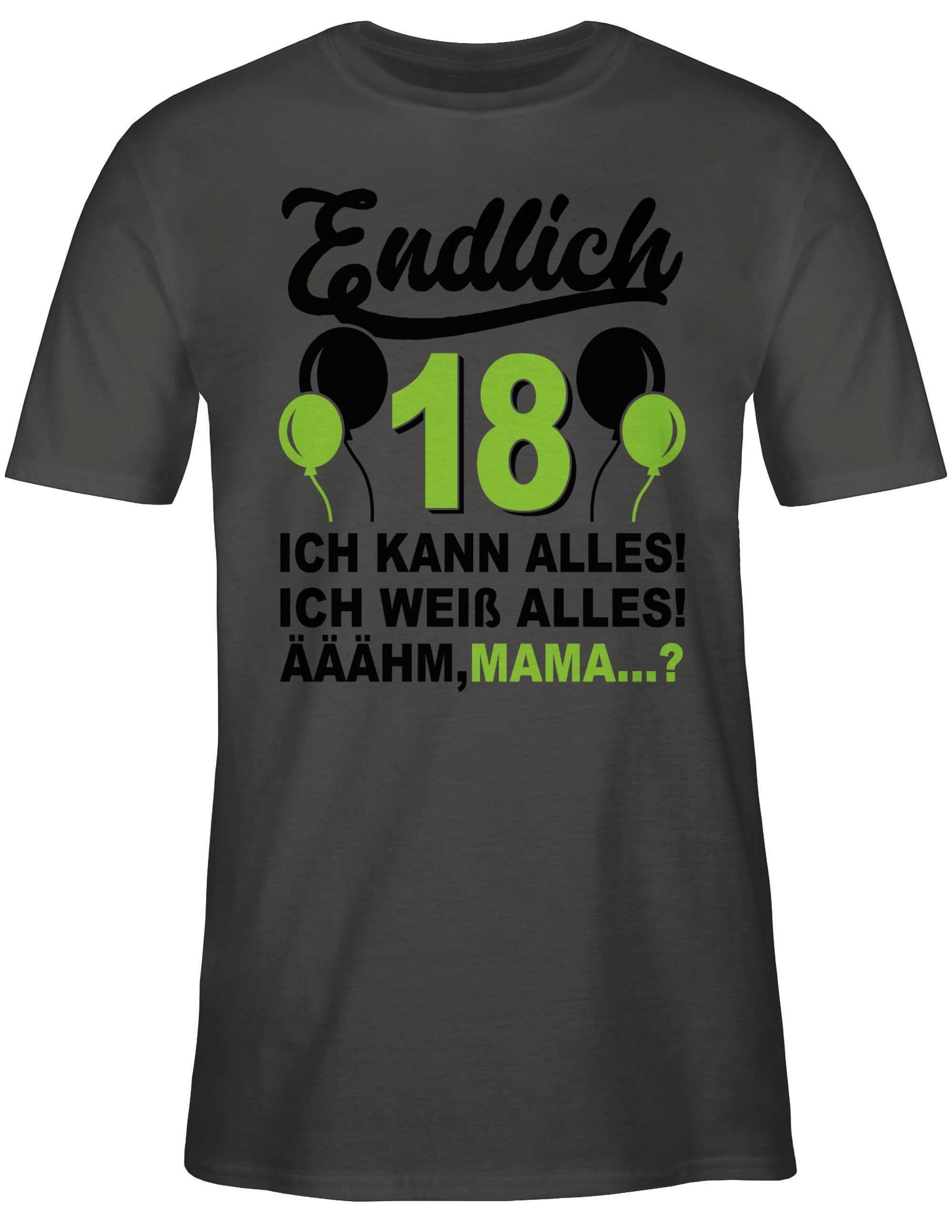 Shirtracer T-Shirt Endlich Achtzehn! Äähm,... 1 Dunkelgrau & Ich Mama? weiß kann 18. grün/schwarz Geburtstag alles