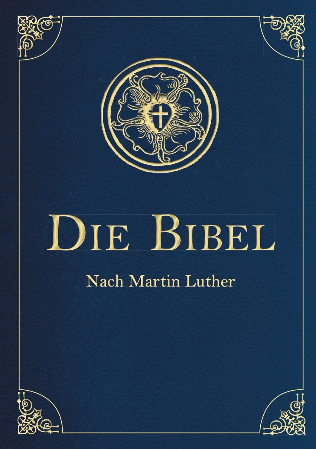 Die Bibel - Altes und Neues Testament (Cabra-Leder-Ausgabe) Übersetzun / Martin Luther, Übersetzung von Martin Luther, Textfassung 1912.