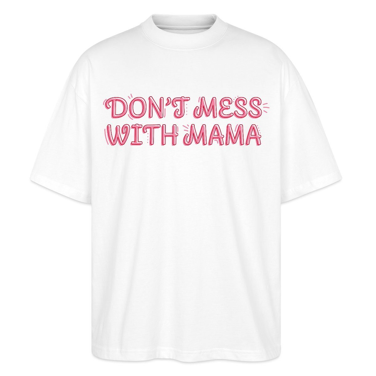T-Shirt Don’t Mess With Mama Selbstbewusstes Mama Motiv Oversize Unisex T-Shir