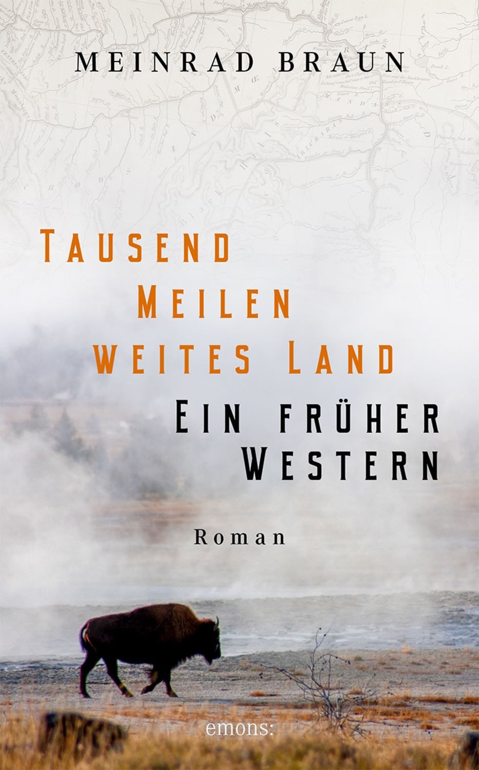 Tausend Meilen weites Land. Ein früher Western / Meinrad Braun