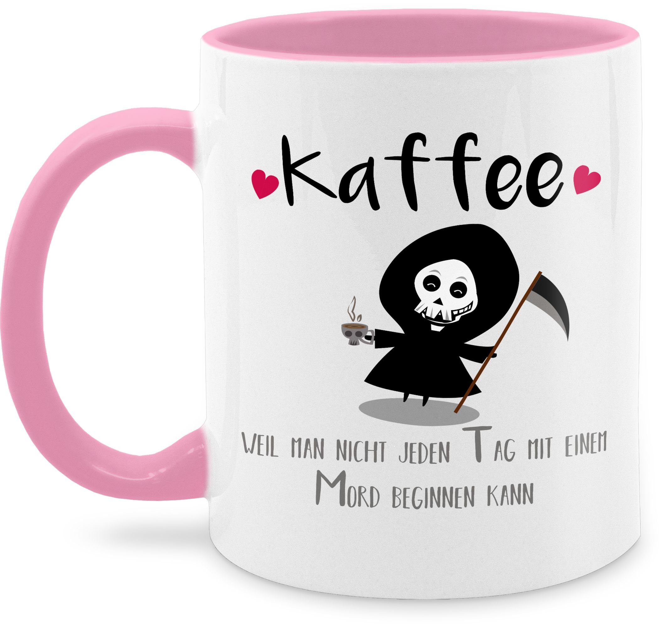 Shirtracer Tasse Kaffee weil man nicht jeden Tag mit einem Mord beginnen kann, Keramik, Statement 2 Rosa