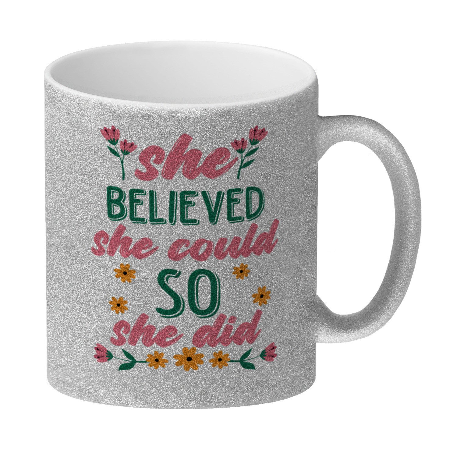 Tasse Motivation Glitzer Kaffeebecher mit Spruch She believed could so did