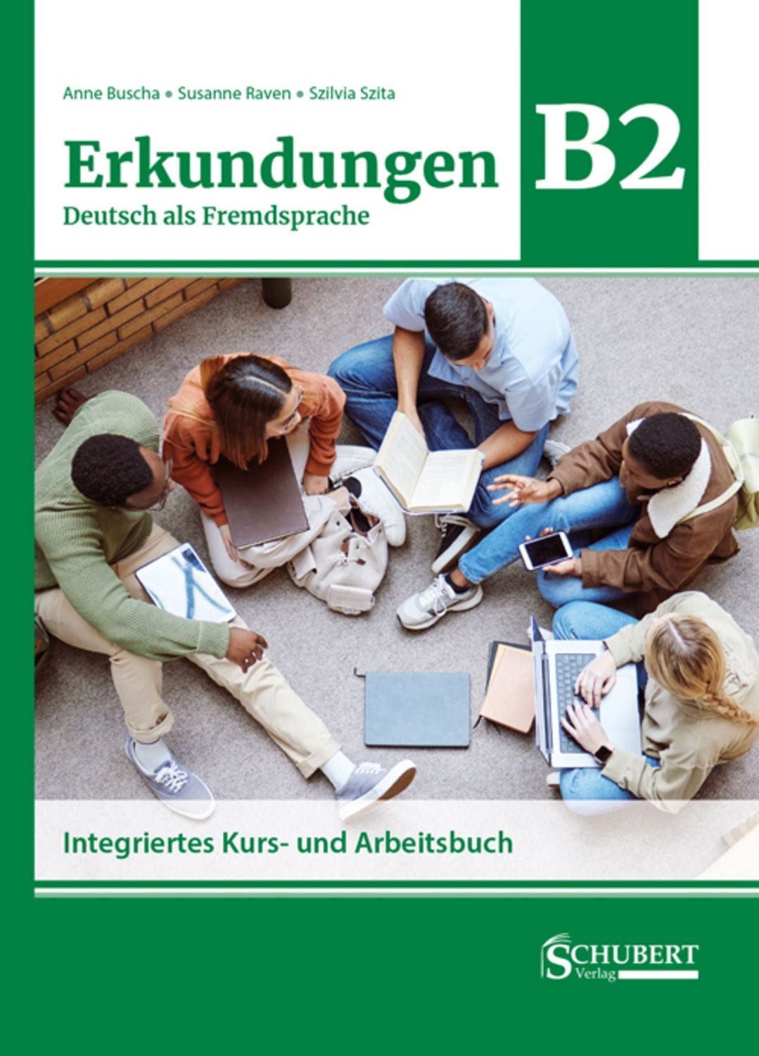 Erkundungen Deutsch als Fremdsprache B2: Integriertes Kurs- und Arbeit / Anne Buscha, Susanne Raven, Szilvia Szita