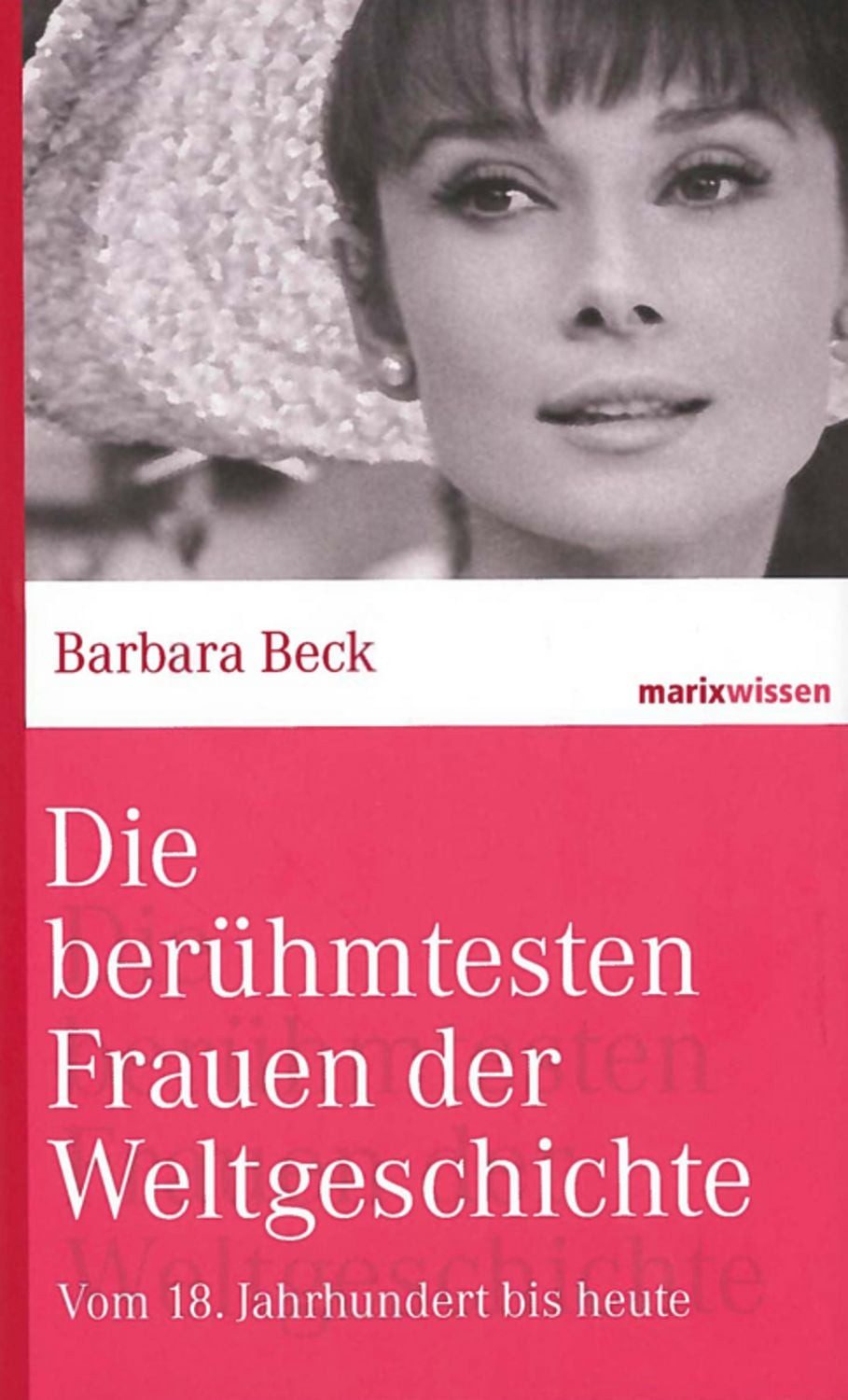 Die berühmtesten Frauen der Weltgeschichte / Barbara Beck