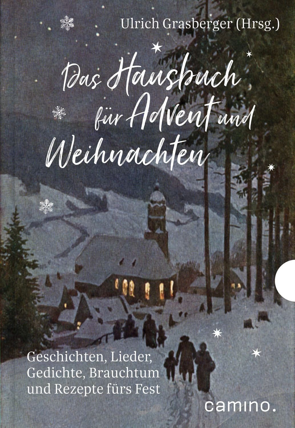 Das Hausbuch für Advent und Weihnachten Geschichten, Lieder, Gedichte, / diverse, Geschichten, Lieder, Gedichte, Brauchtum und Rezepte fürs Fest