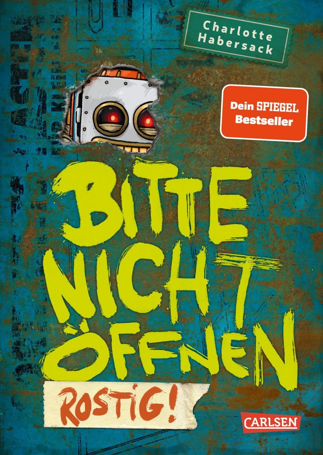 Bitte nicht öffnen 6: Rostig! / Charlotte Habersack