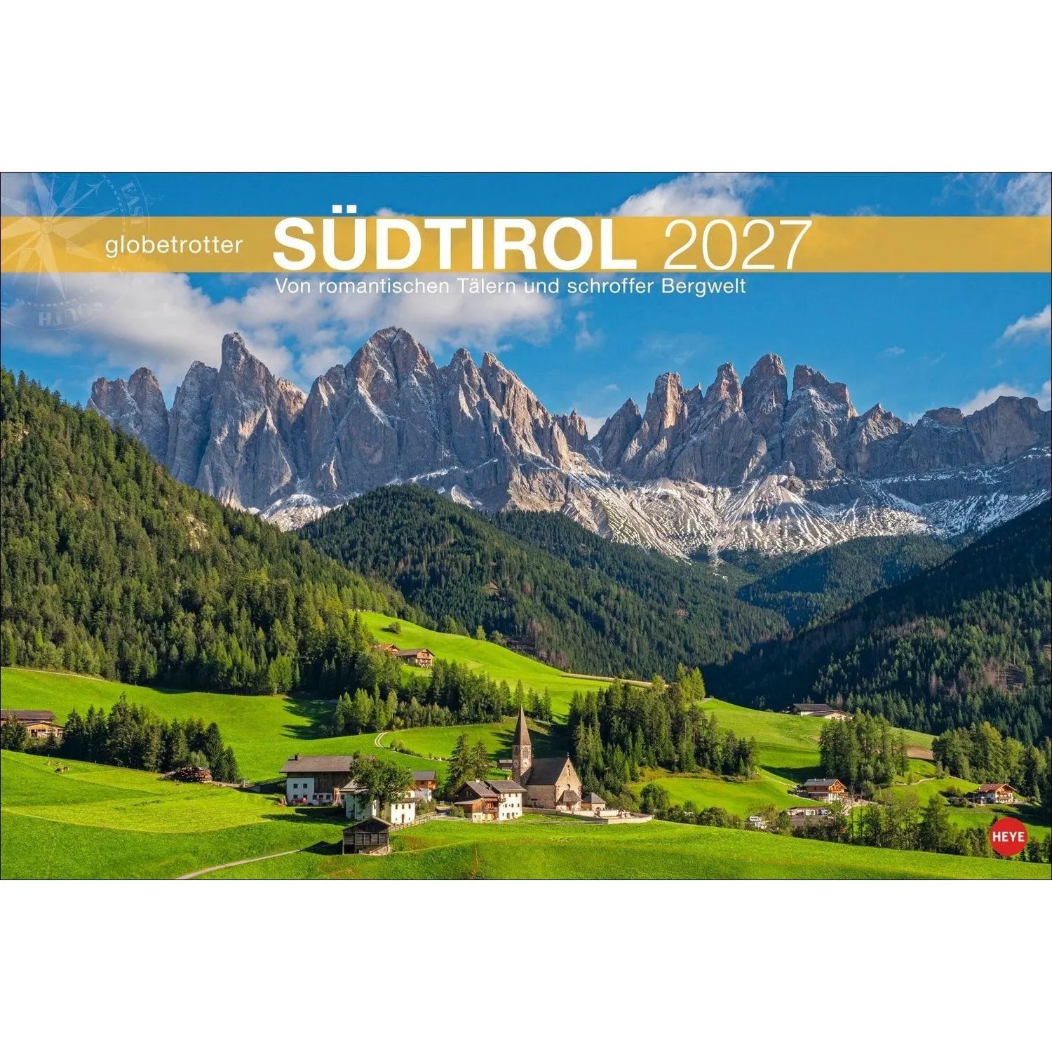 HEYE Wandkalender Südtirol Globetrotter Kalender 2027 - Von romantischen Tälern und...