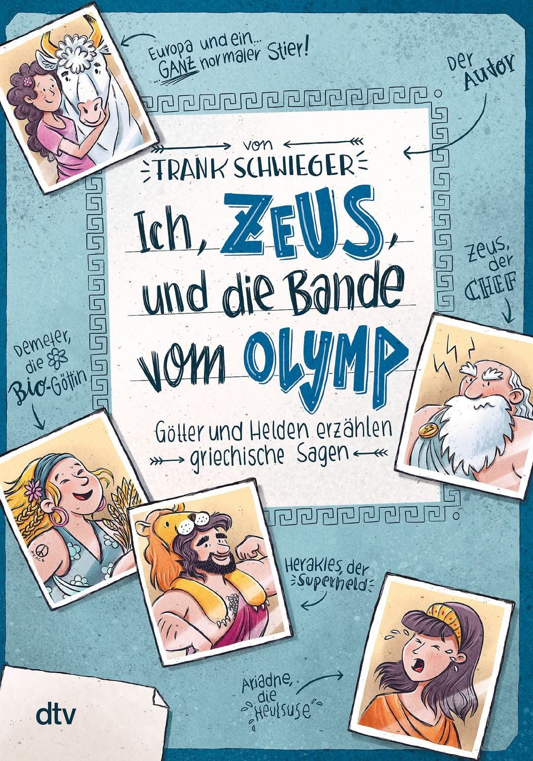 Ich, Zeus, und die Bande vom Olymp – Götter und Helden erzählen griech / Frank Schwieger