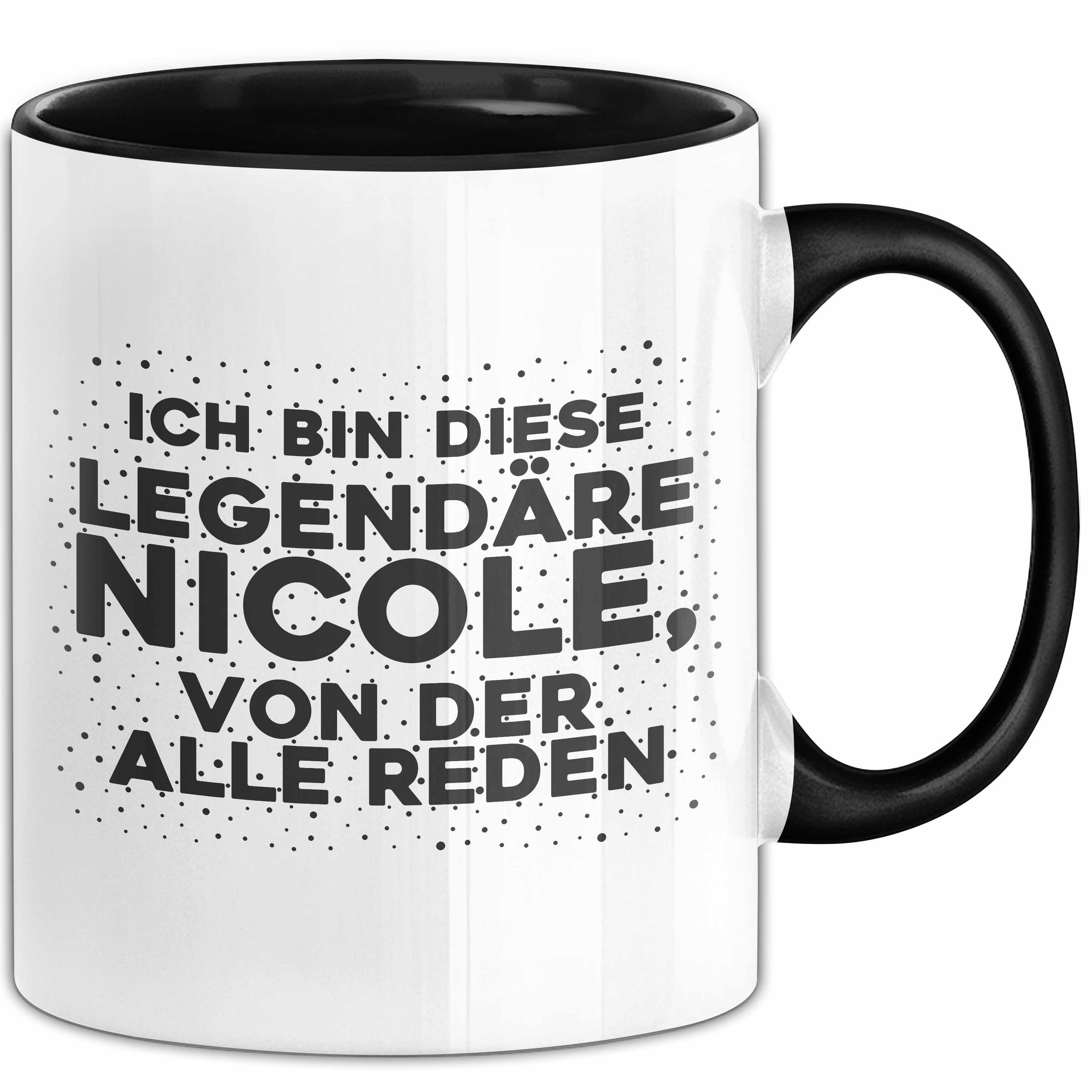Trendation Tasse Nicole Tasse Ich Bin Diese Legendaere Nicole, Von Der Alle Reden Gesch, Keramik