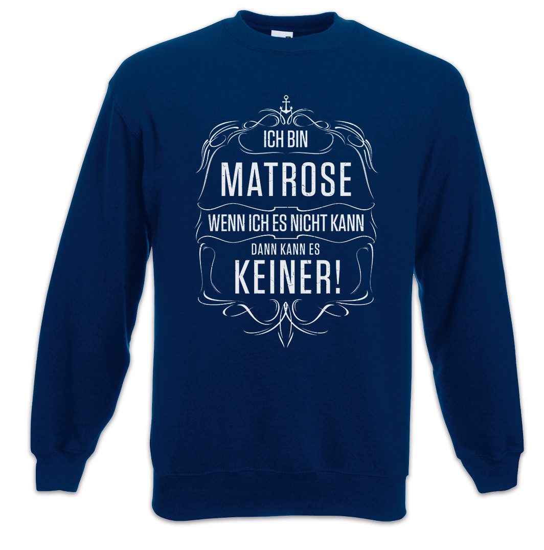 Urban Backwoods Sweatshirt Ich Bin Matrose Sweatshirt Seefahrt Arbeit Beruf Meer Fischer Schiff (1-tlg) Abenteuer Geschenk Tradition Seefahrer
