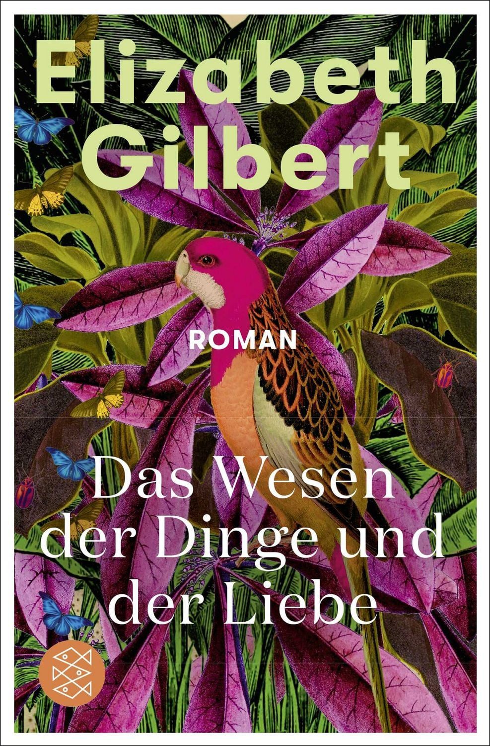 Das Wesen der Dinge und der Liebe / Elizabeth Gilbert