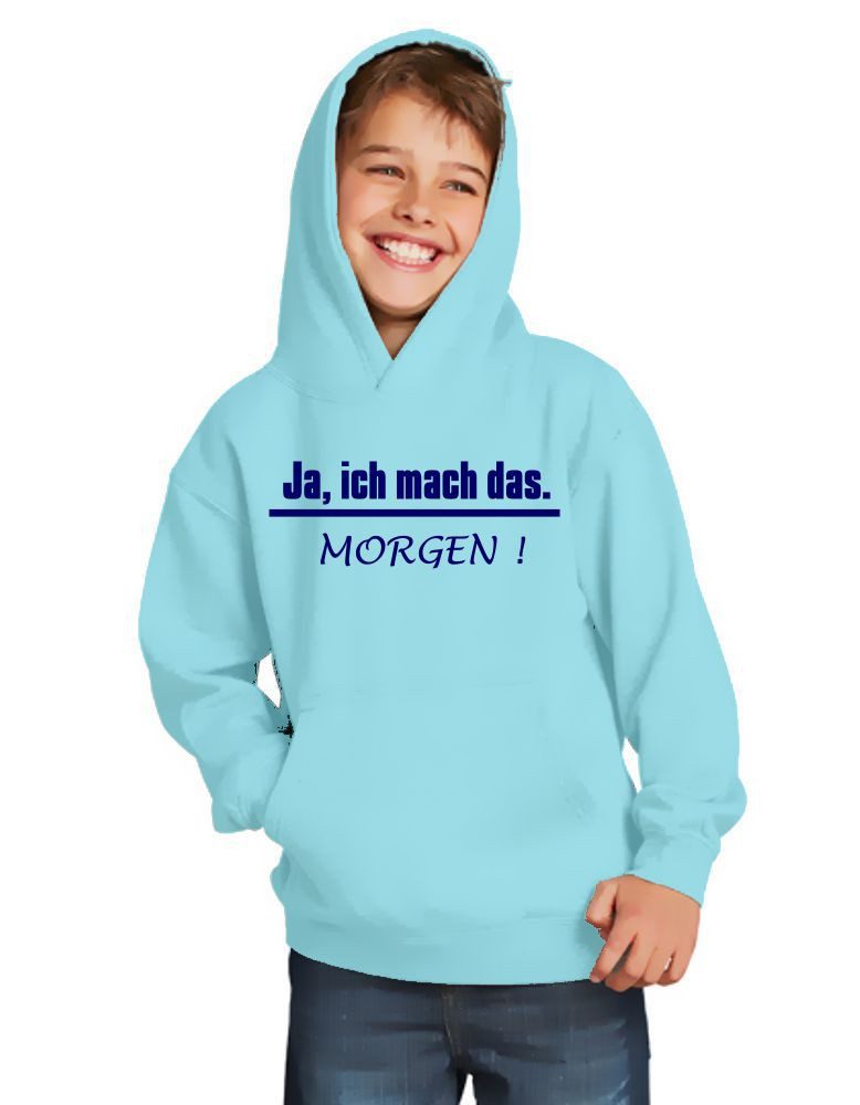coole-fun-t-shirts Hoodie Ja, ich mach das ... Morgen ! Sweatshirt mit Kapuze Hoodie