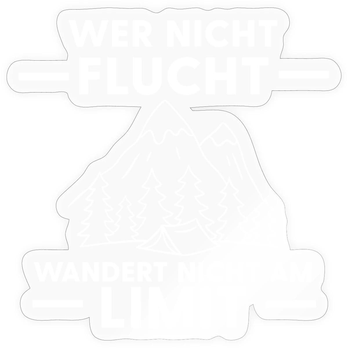 Aufkleber Wer Nicht Flucht Wandert Nicht Am Limit Sticker Aufkleber