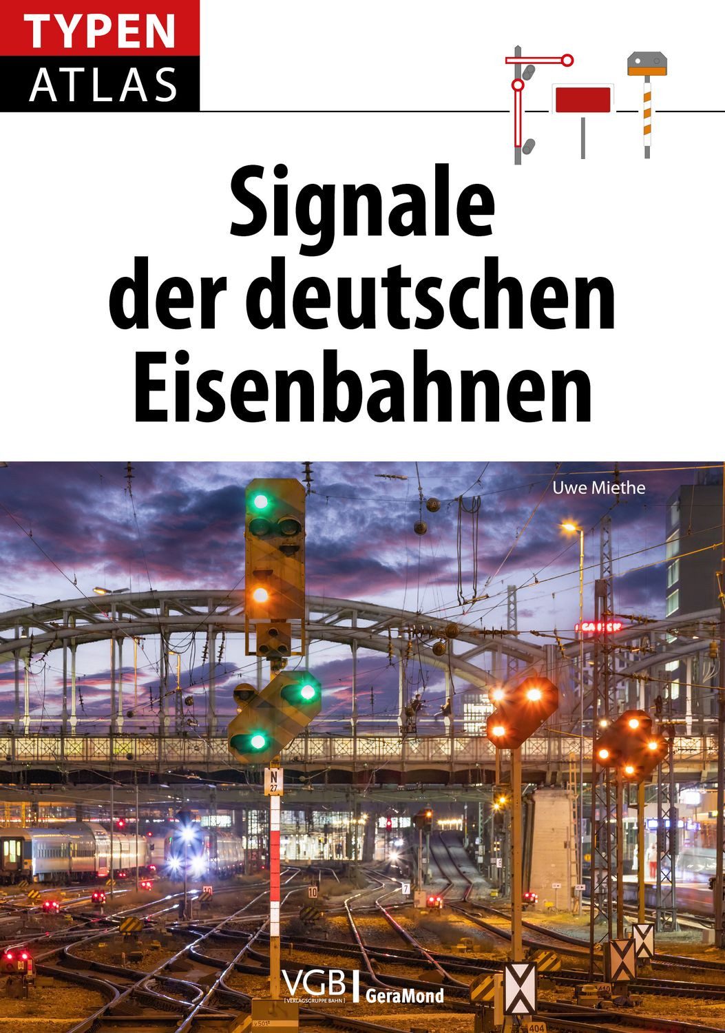 Typenatlas Signale der deutschen Eisenbahnen / Uwe Miethe