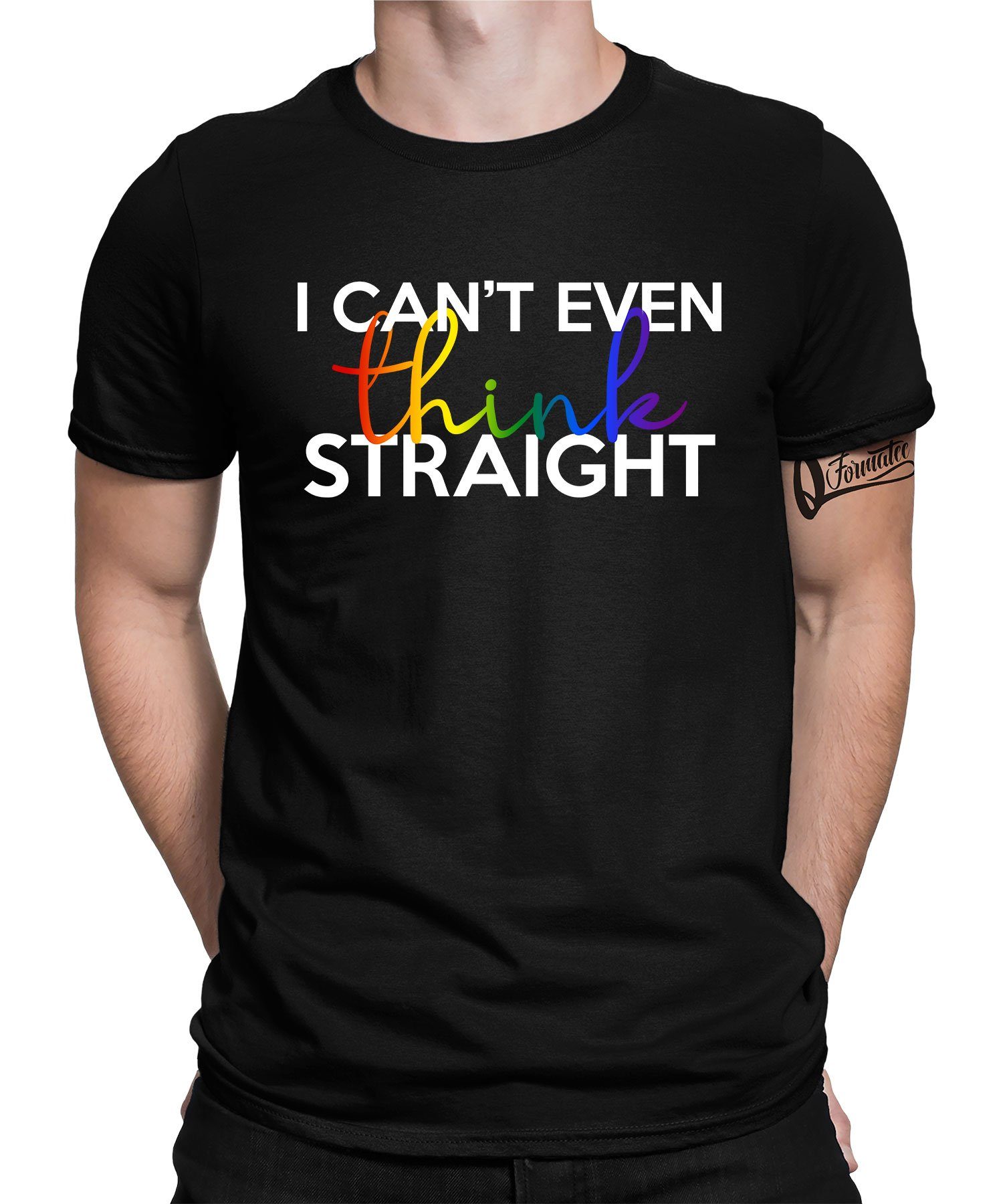 Quattro Formatee Kurzarmshirt I can't even think Straight - Stolz Regenbogen LGBT Gay Pride Herren (1-tlg) Schwarz