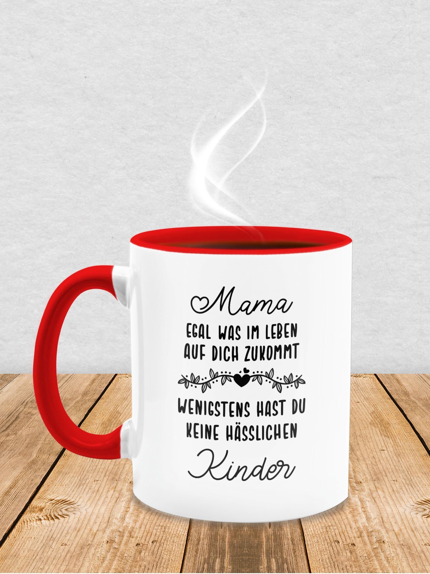 Dich wenigstens Muttertagsgeschenk auf Rot Leben Mama keine hässl, Keramik, zukommt was Shirtracer 3 egal hast du Tasse im