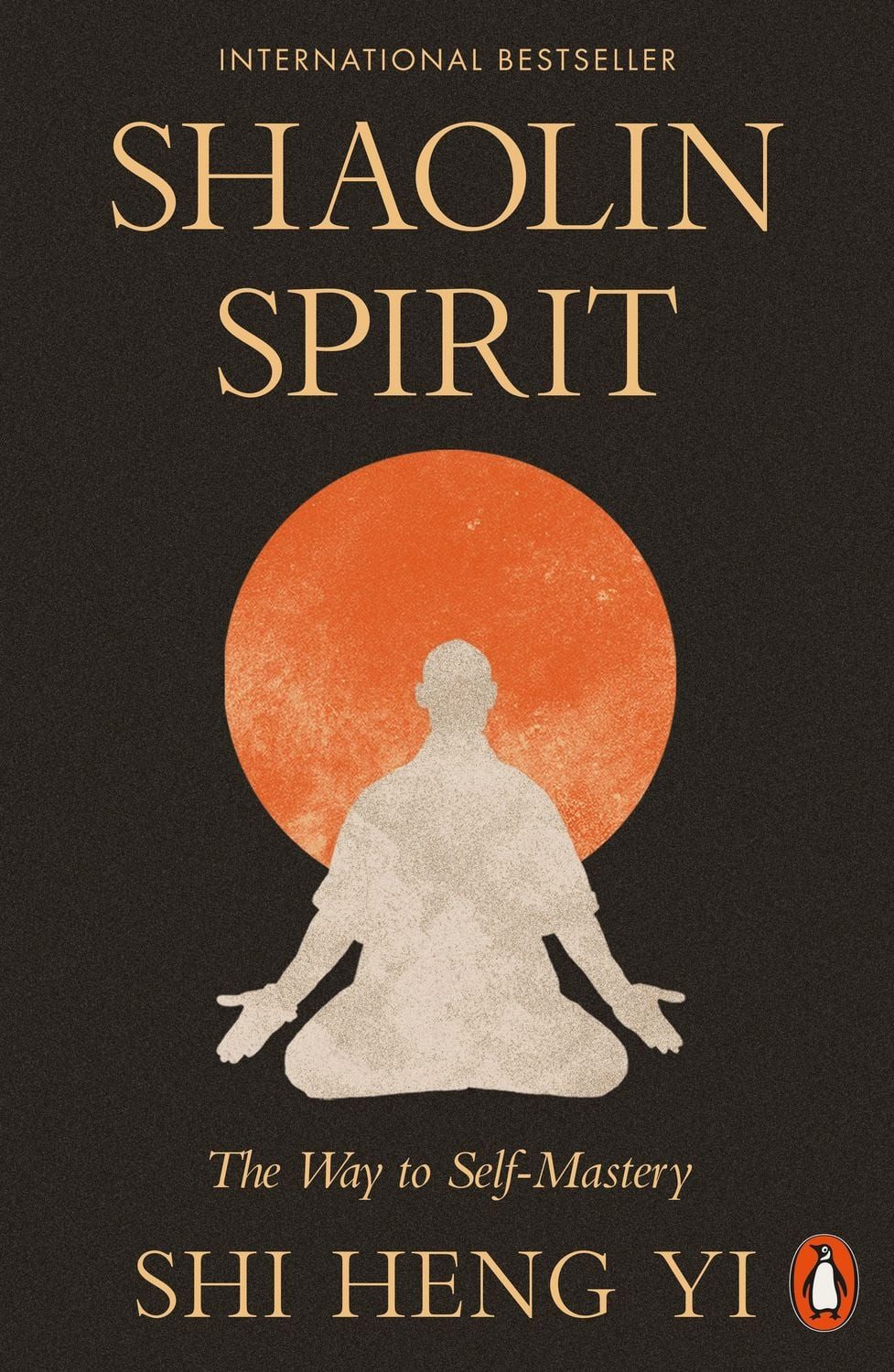 Shaolin Spirit / Shi Heng Yi, The Way to Self-Mastery
