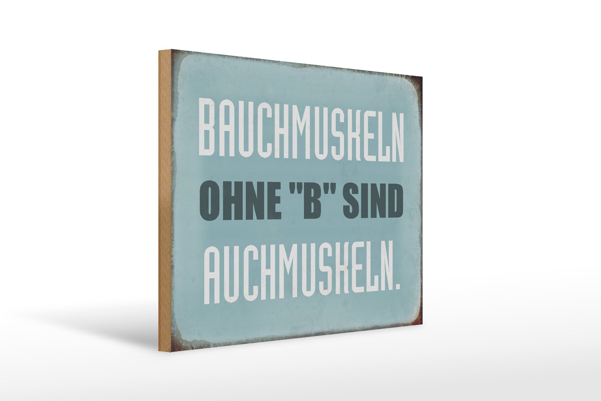 Femer GmbH Holzbild Spruch 40x30cm Bauchmuskeln ohne B sind auch, Sprüche Zitate Lustiges (1 St), Glatte Holzfaserplatte (MDF), vorn beschichtet
