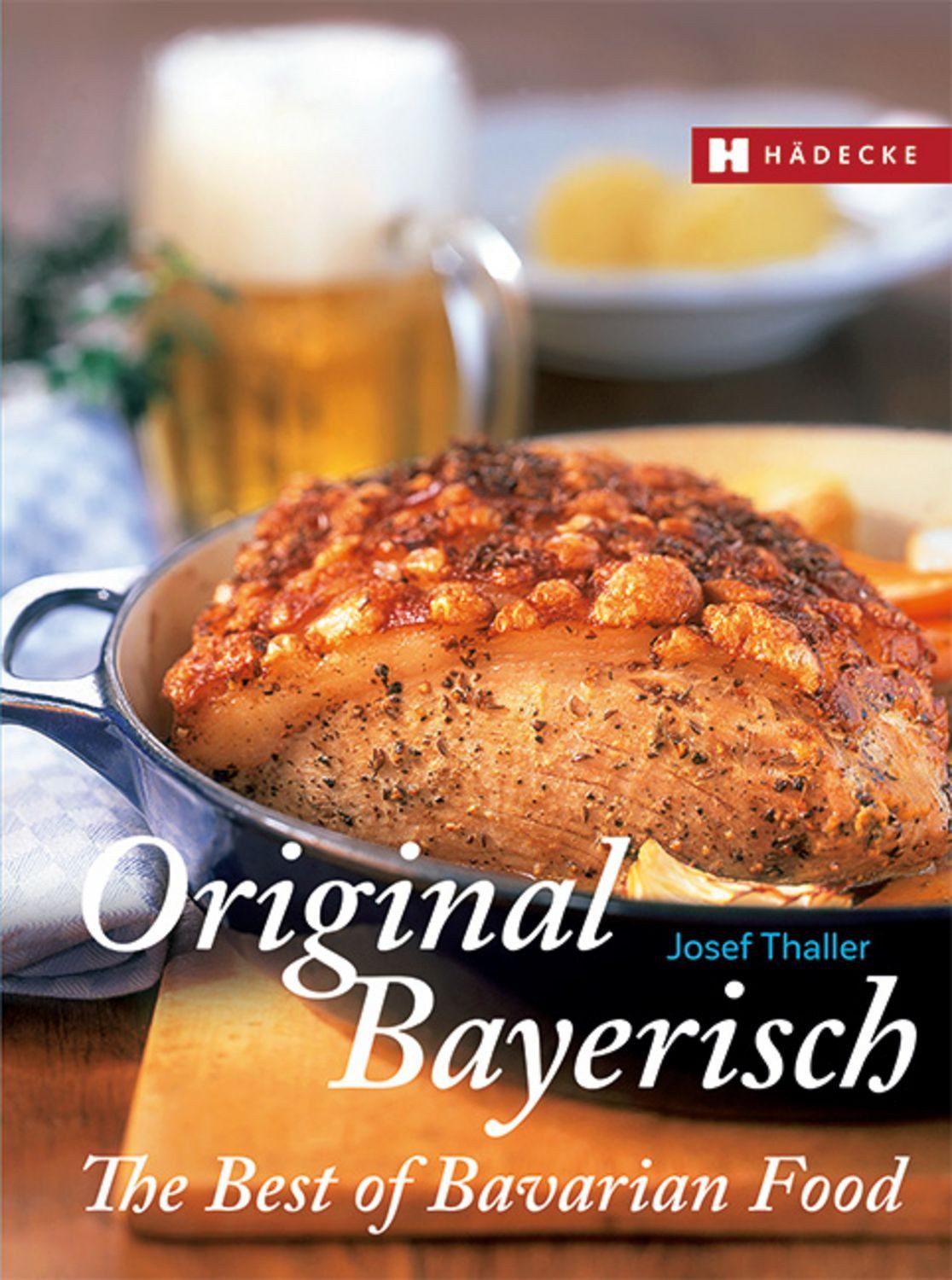Original Bayerisch – The Best of Bavarian Food / Josef Thaller