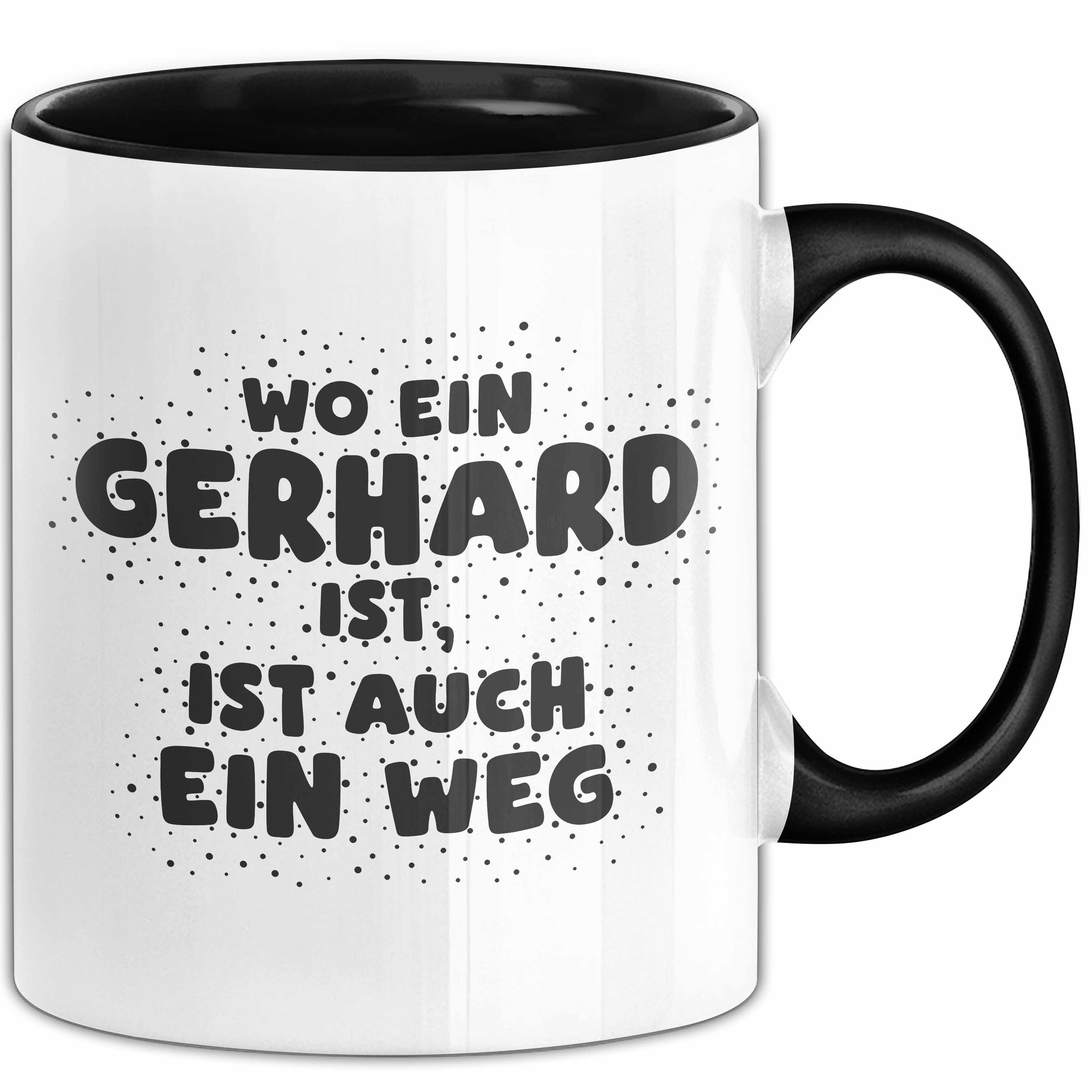 Trendation Tasse Gerhard Tasse Wo Ein Gerhard Ist, Ist Auch Ein Weg Geschenk, Keramik