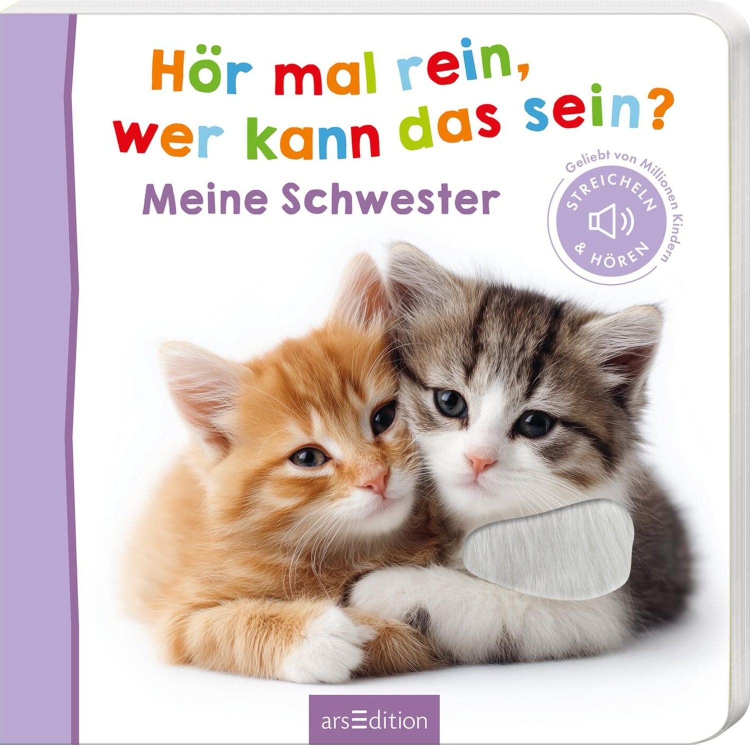 Hör mal rein, wer kann das sein? Meine Schwester Streicheln und hören / diverse