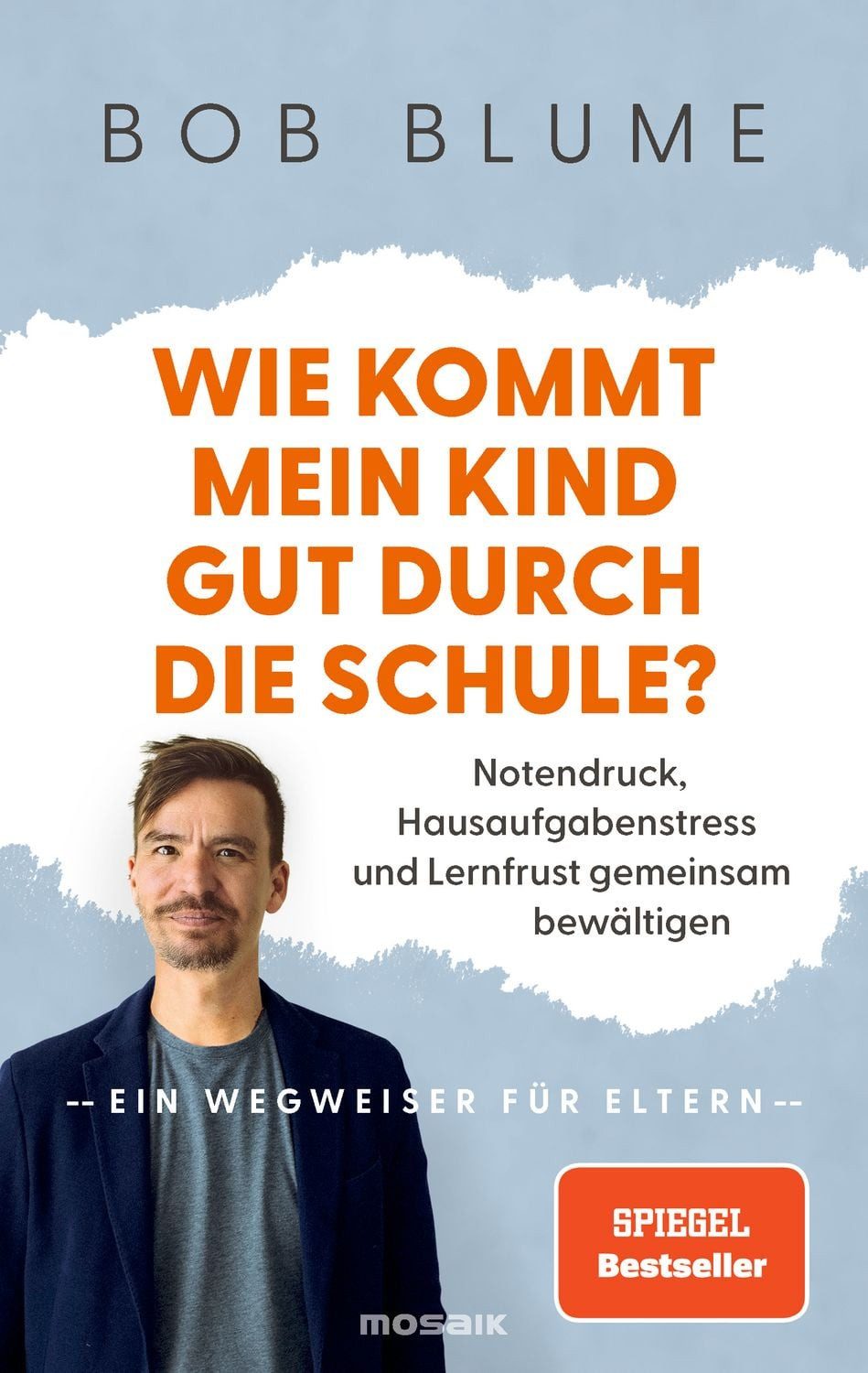 Wie kommt mein Kind gut durch die Schule? / Bob Blume, SPIEGEL-Bestseller