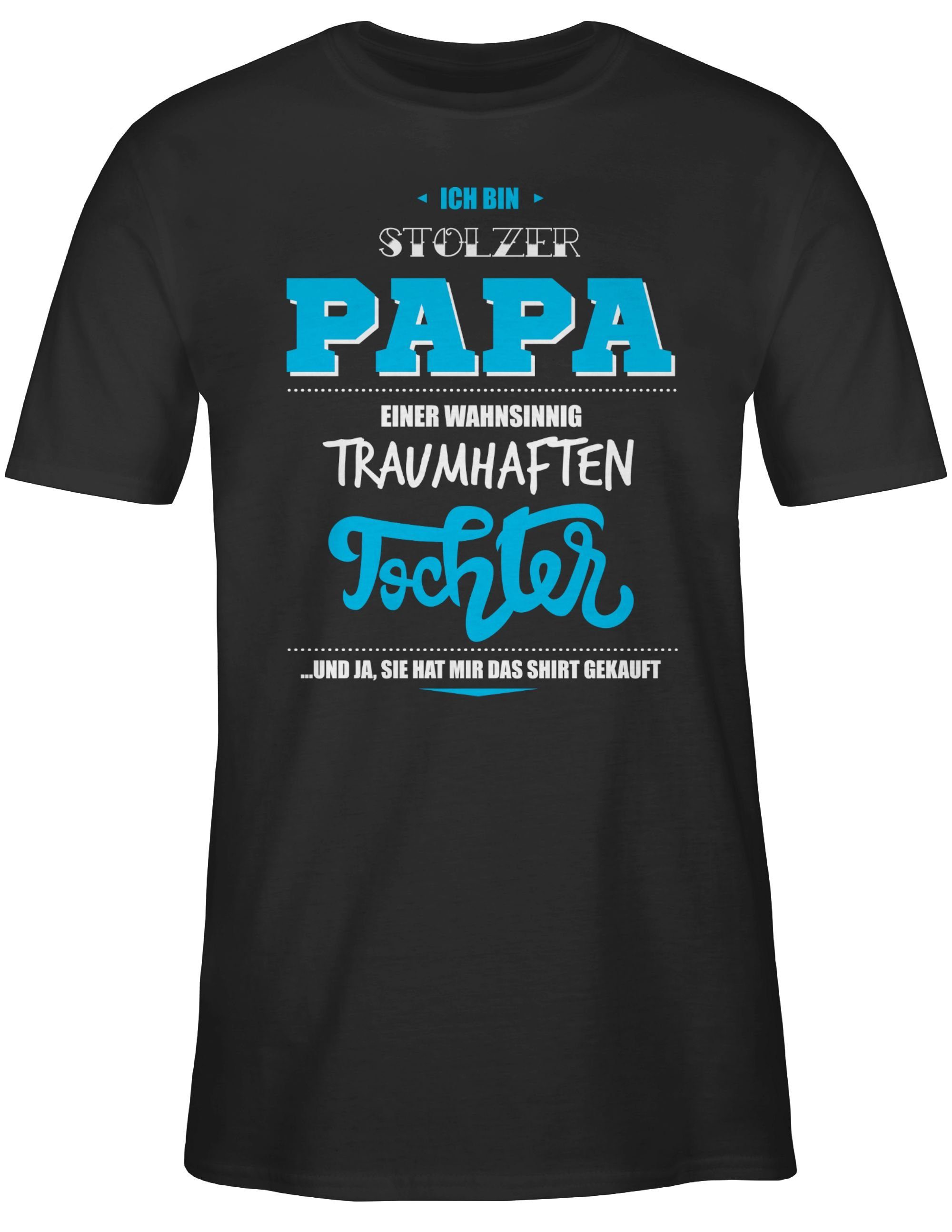 Shirtracer T-Shirt Tochter einer traumhaften bin Papa Vatertag 1 stolzer Schwarz Papa für Geschenk wahnsinnig Ich