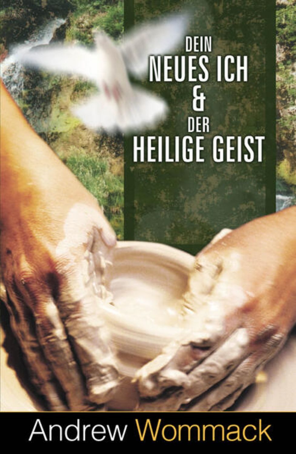 Dein neues Ich & der Heilige Geist / Andrew Wommack