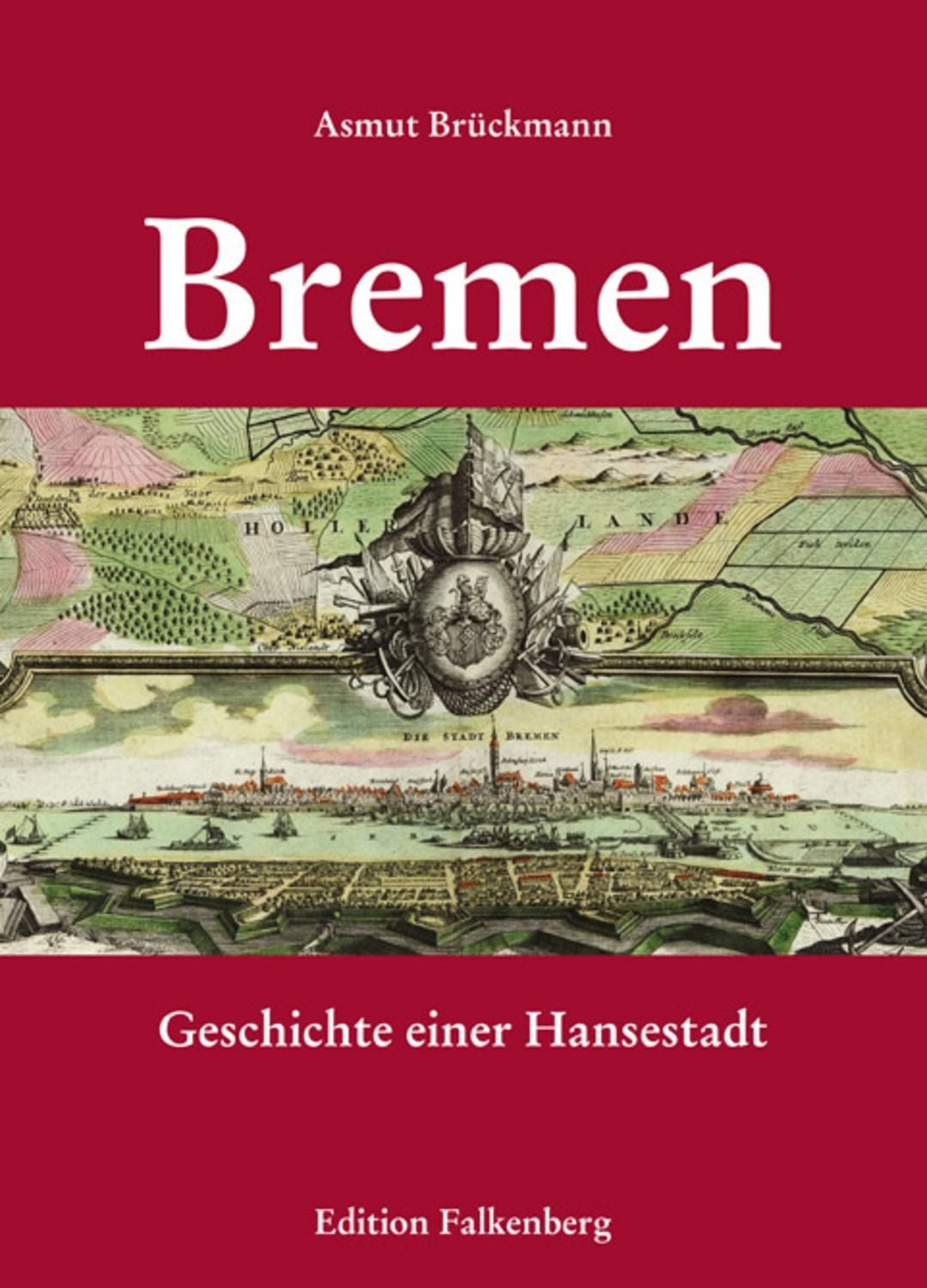 Bremen – Geschichte einer Hansestadt / Asmut Brückmann
