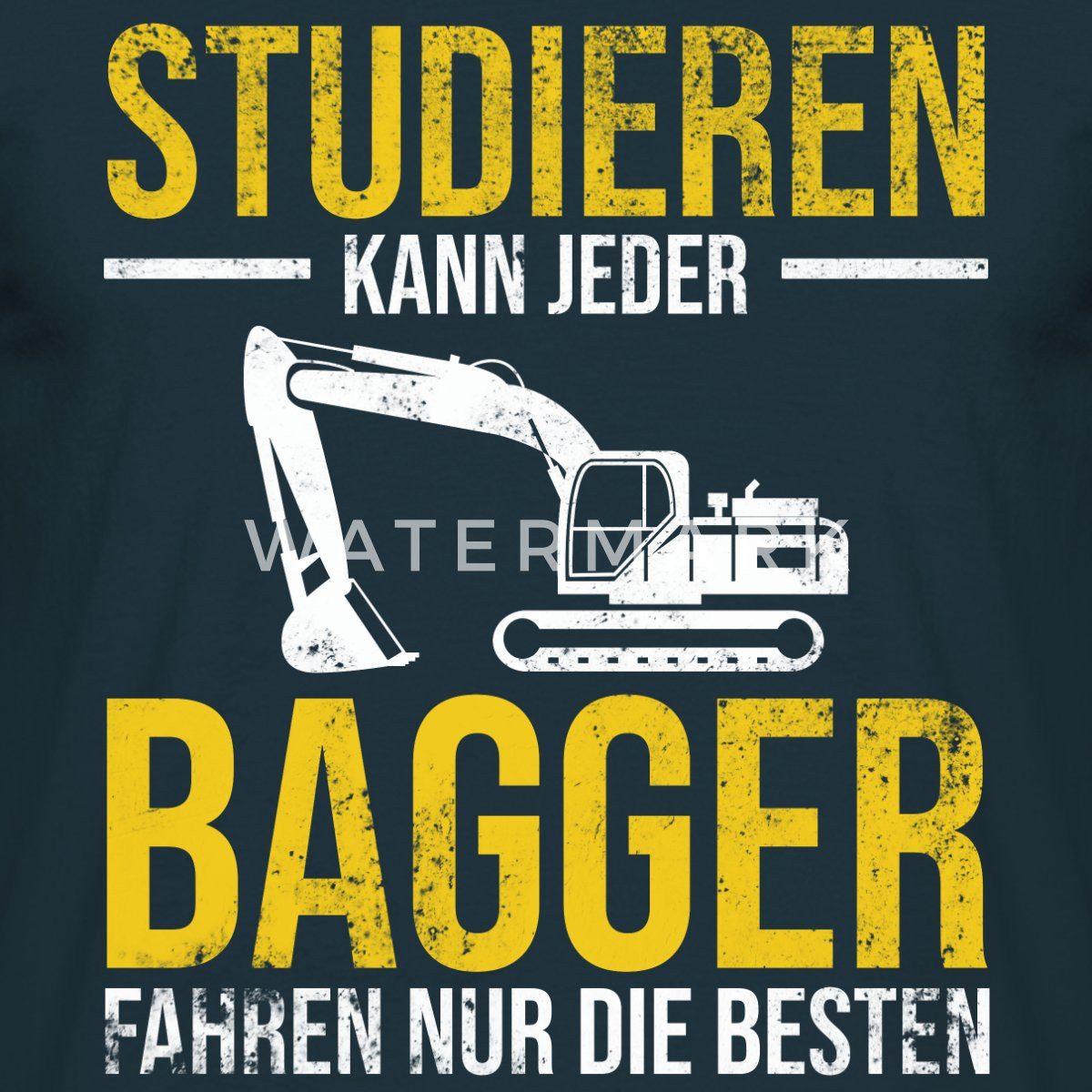 Spreadshirt T-Shirt Studieren Kann Jeder Bagger Fahren Nur Die Besten Männe günstig online kaufen