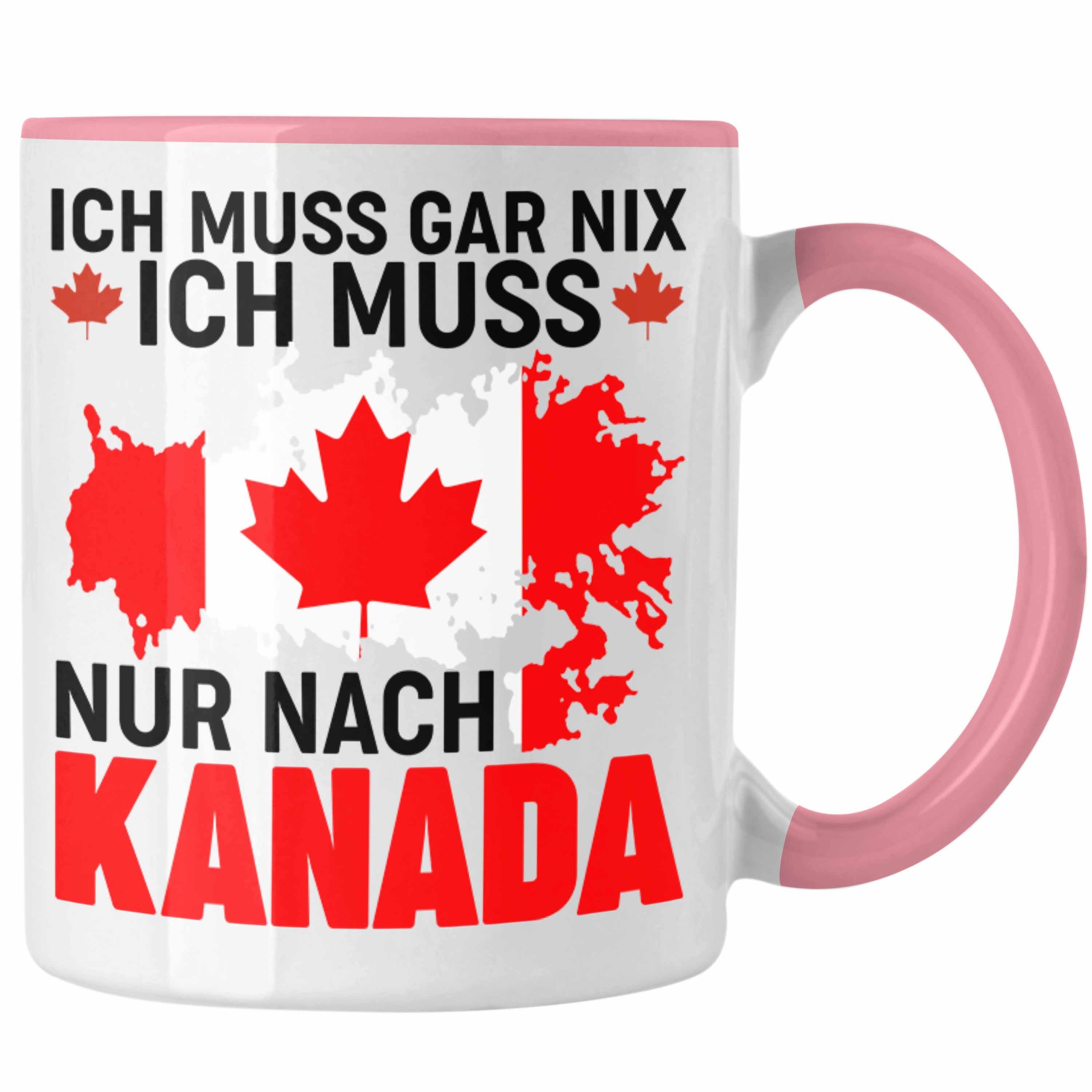 Trendation Tasse Trendation - Kanada Tasse Geschenk Ich Muss Gar Nix Ich Muss Nur Nach Kanada Reise Auslandsjahr Geschenkidee Rosa