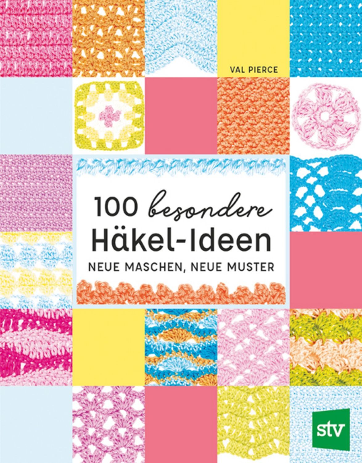 100 besondere Häkel-Ideen / Val Pierce