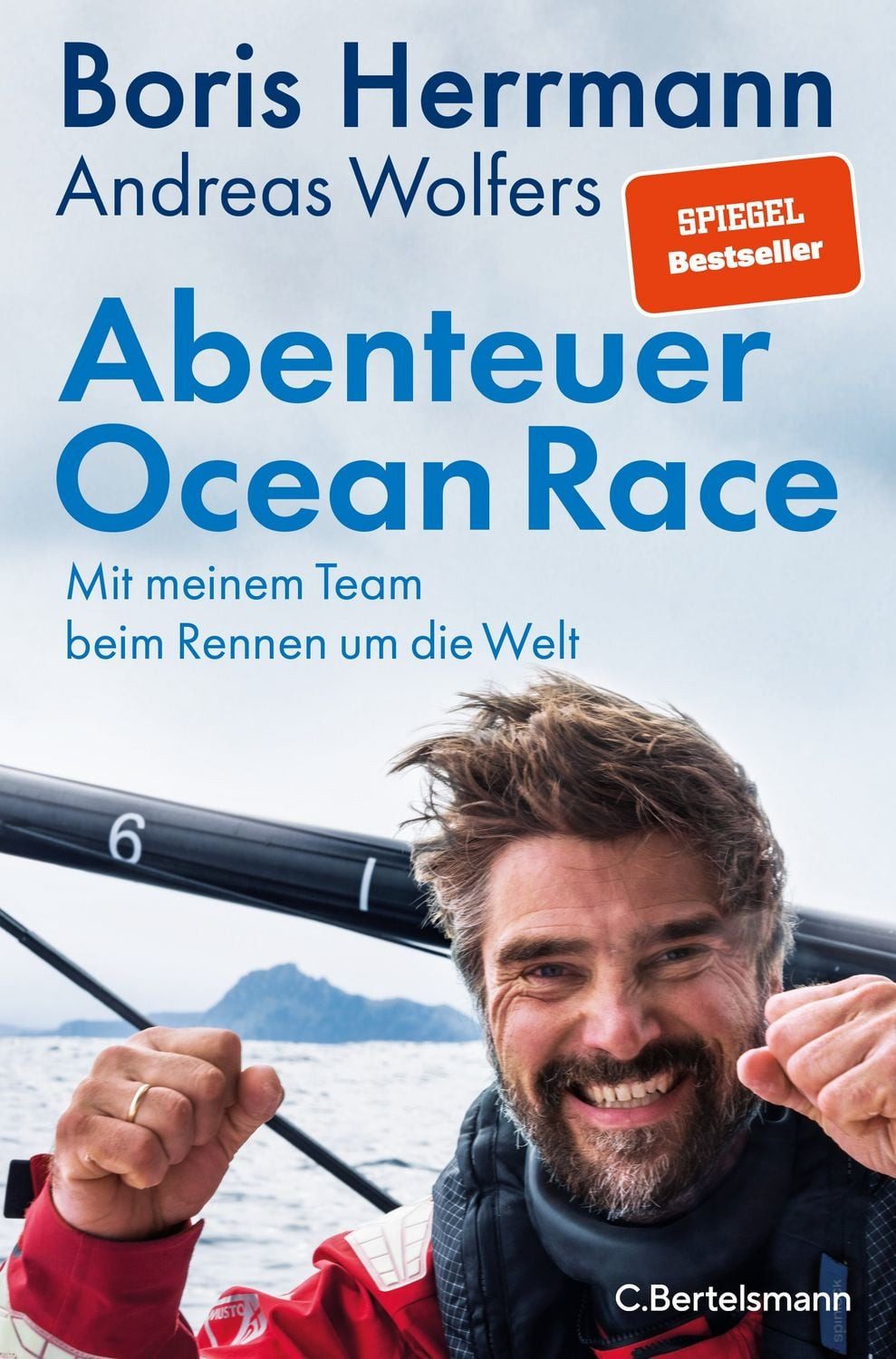 Abenteuer Ocean Race / Boris Herrmann, Andreas Wolfers, Mit meinem Team beim Rennen um die Welt