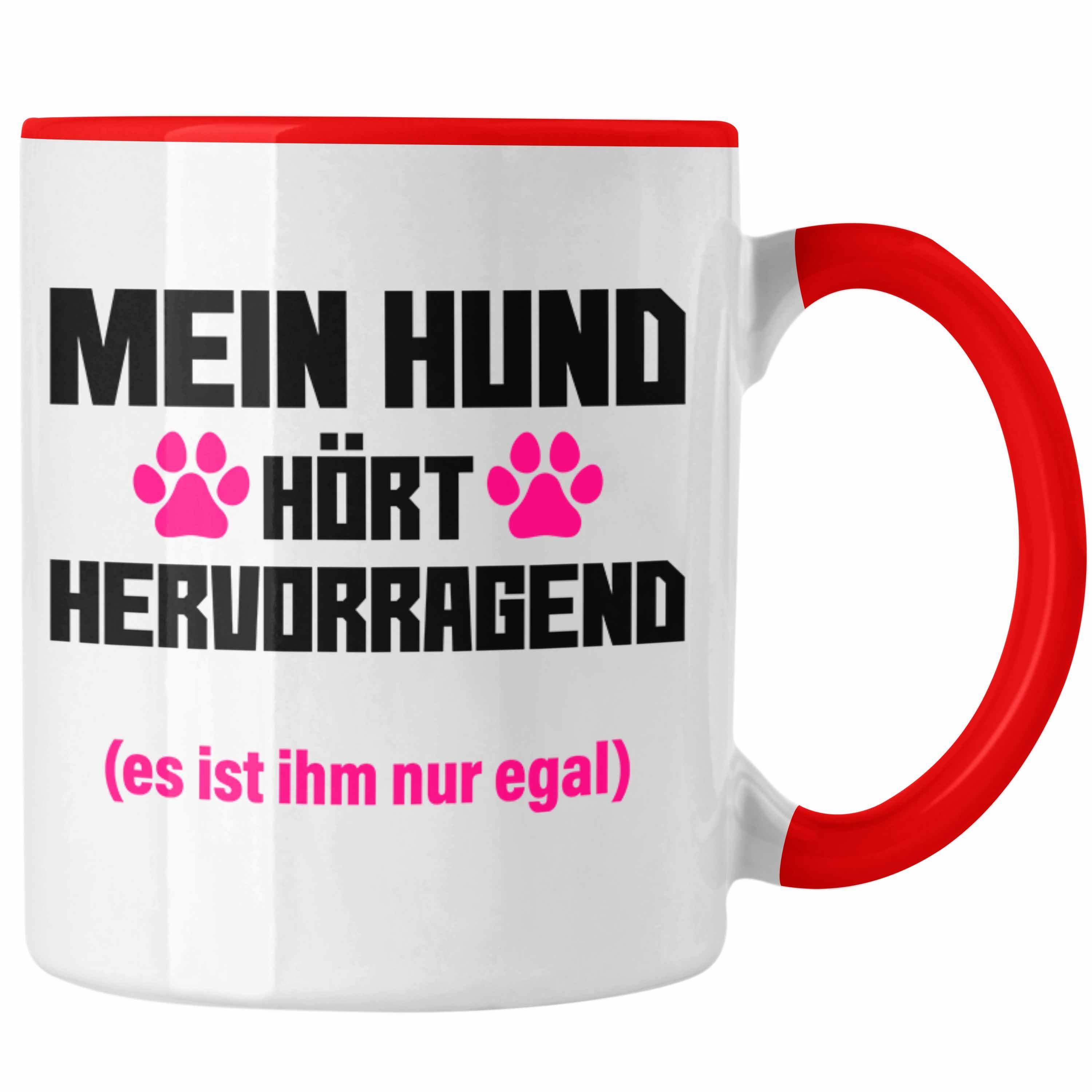 Trendation Tasse Trendation - Hunde Tasse Spruch Geschenk Hunde-Mama Witzig Frauen Becher Rot