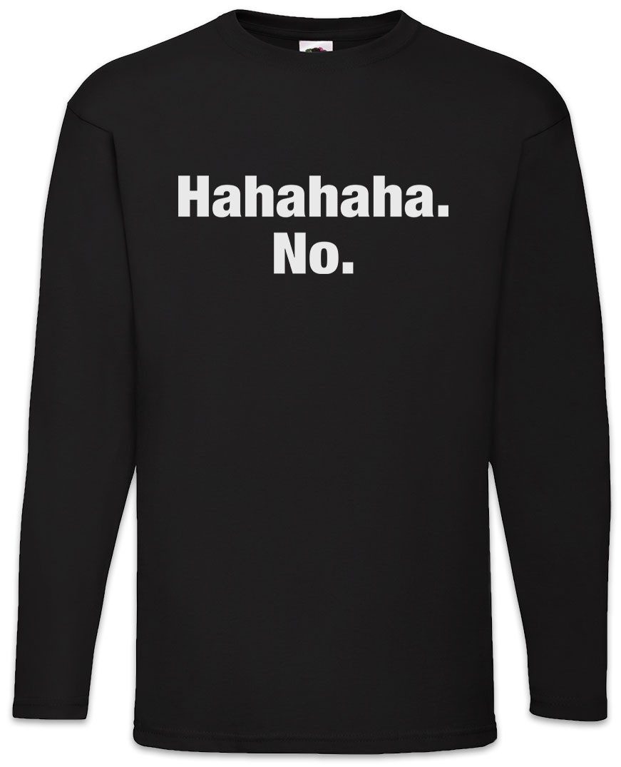 Langarmshirt Hahahaha No Langarm T-Shirt Pessimismus Nihilist Skeptiker