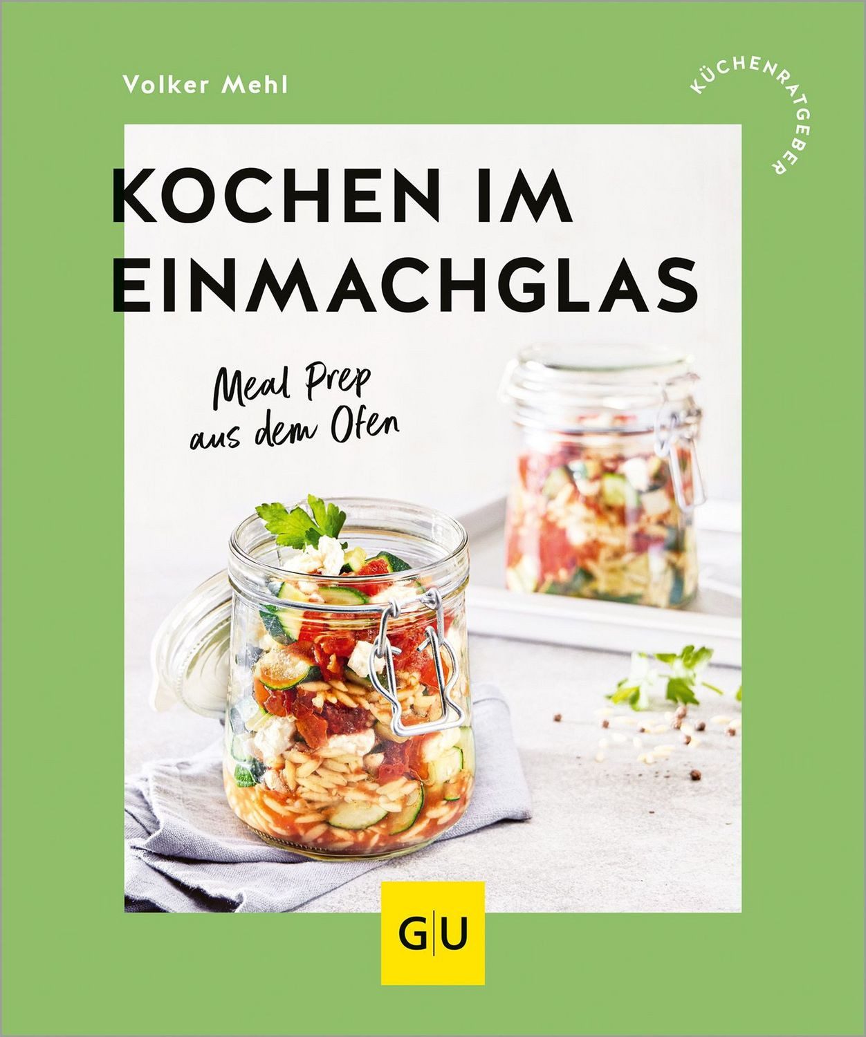 Kochen im Einmachglas / Volker Mehl