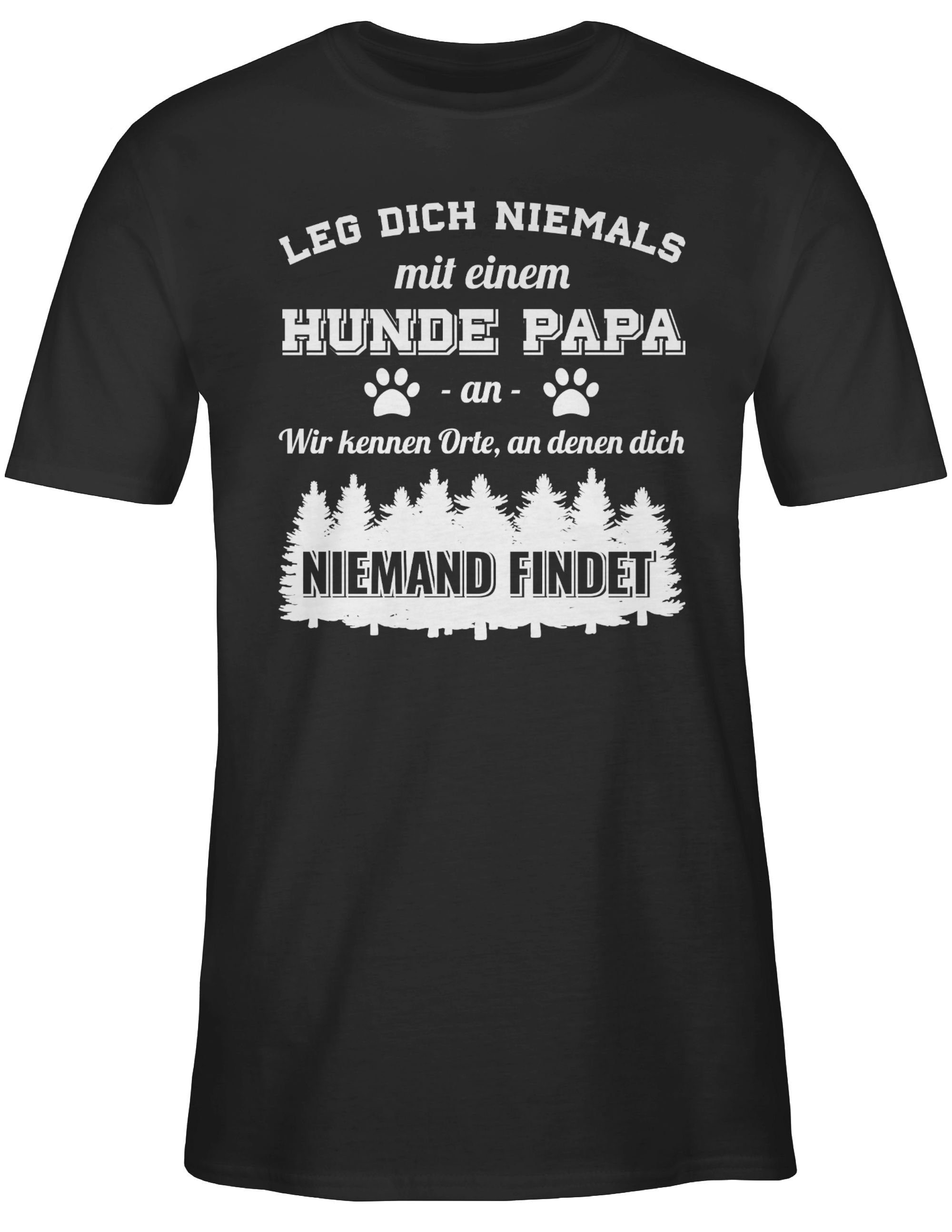 Shirtracer T-Shirt Leg dich Schwarz 01 Geschenk niemals an Papa mit für Hundebesitzer einem Hunde