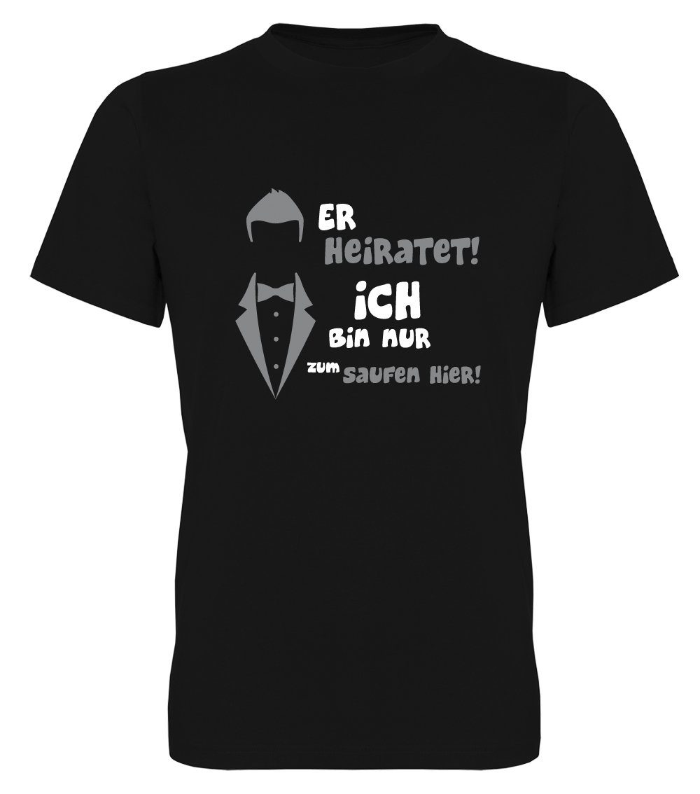 G-graphics T-Shirt zum Junggesellen-Abschied - Er heiratet – nur zum saufen hier! Herren Begleiter-T-Shirt zum JGA / Poltershirt