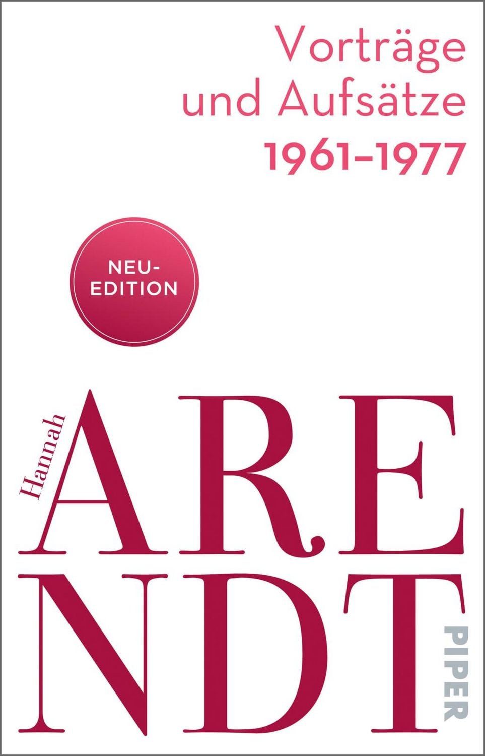 Vorträge und Aufsätze 1961–1977 / Hannah Arendt