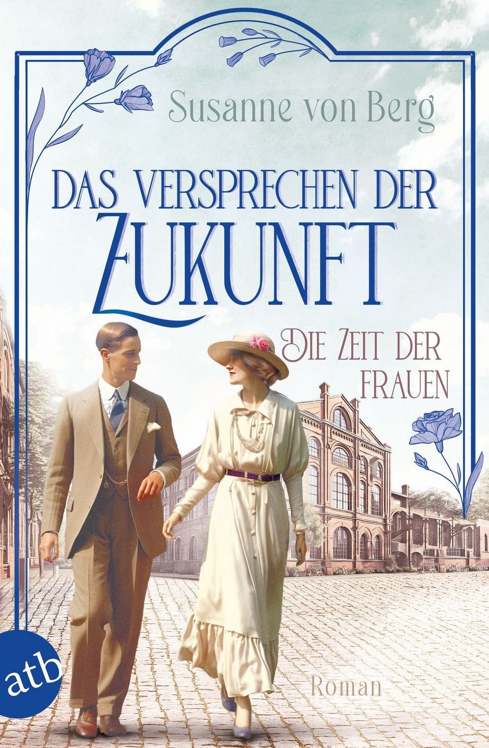 Die Zeit der Frauen – Das Versprechen der Zukunft Roman / Susanne Berg