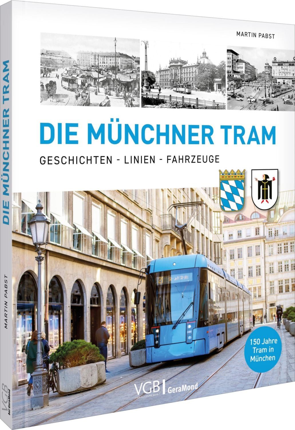 Die Münchner Tram / Martin Pabst, Geschichten, Linien, Fahrzeuge